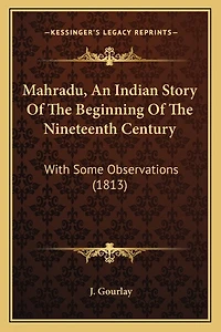 Mahradu, An Indian Story Of The Beginning Of The Nineteenth Century: With Some Observations (1813)