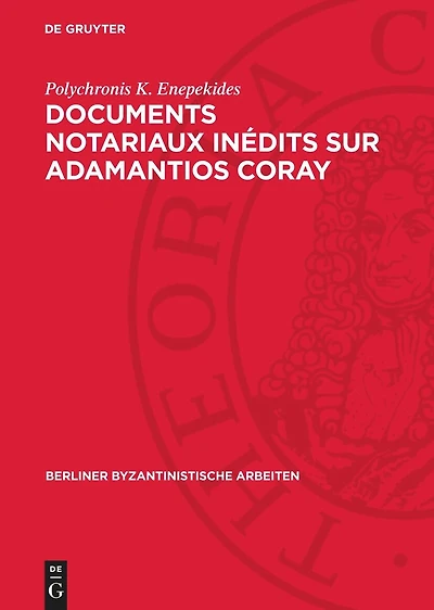 Documents notariaux inédits sur Adamantios Coray: Tirés des archives d'une étude parisienne et des archives de la Seine