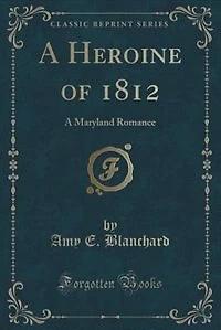A Heroine of 1812: Maryland Romance (Classic Reprint)