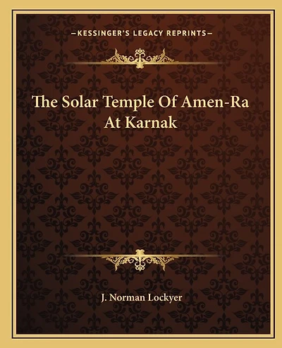 The Solar Temple Of Amen-Ra At Karnak