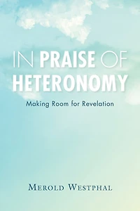 Praise of Heteronomy: Making Room for Revelation