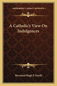 A Catholic's View On Indulgences