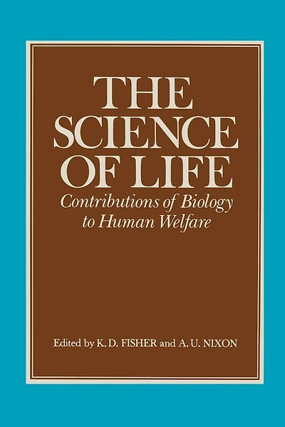 The Science of Life: Contributions of Biology to Human Welfare
