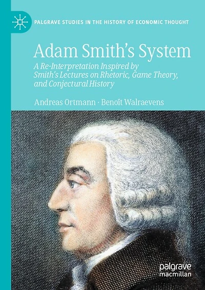 Adam Smith's System: A Re-Interpretation Inspired by Smith's Lectures on Rhetoric, Game Theory, and Conjectural History