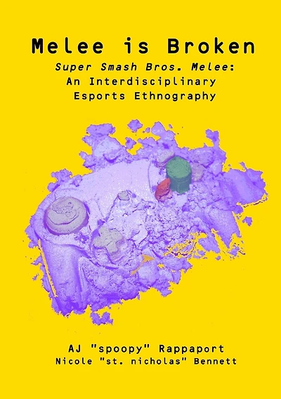 Melee is Broken: Super Smash Bros. Melee: An Interdisciplinary Esports Ethnography