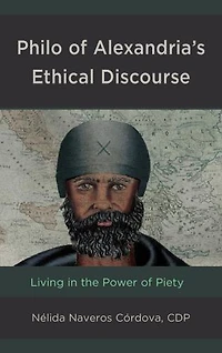 Philo of Alexandria's Ethical Discourse: Living the Power Piety