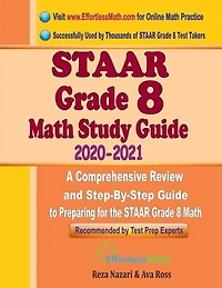 STAAR Grade 8 Math Study Guide 2020 - 2021: A Comprehensive Review and Step-By-Step Guide to Preparing for the STAAR Grade 8 Math