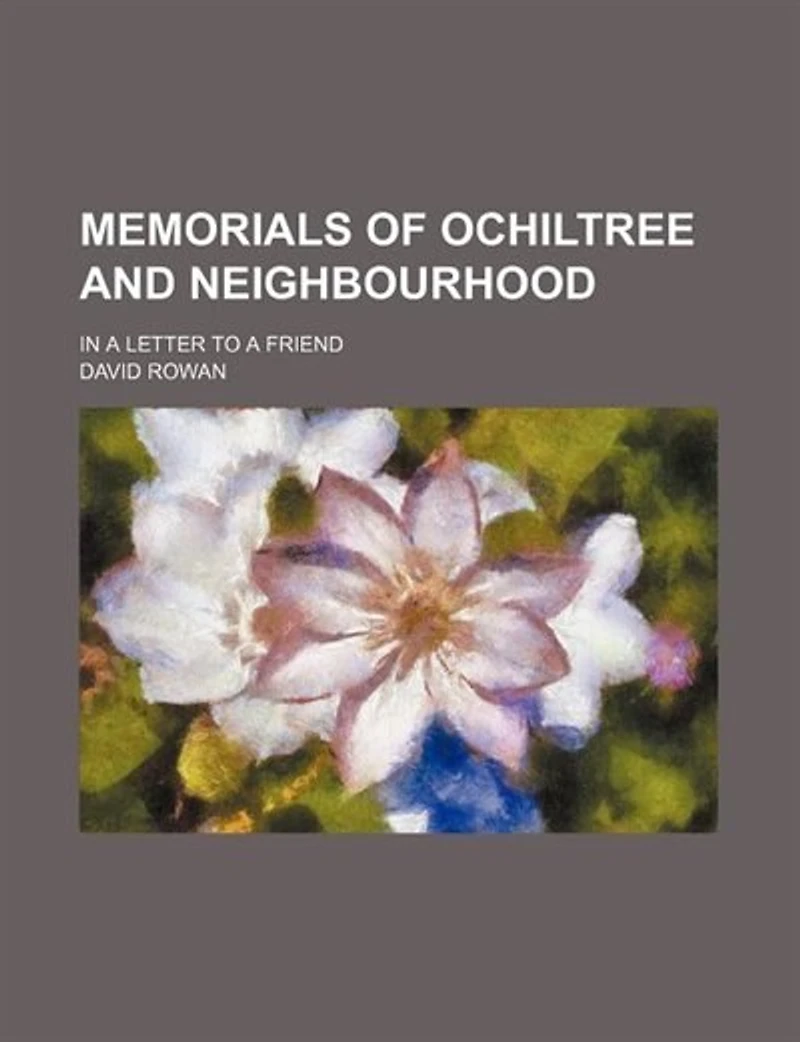 Memorials Of Ochiltree And Neighbourhood: A Letter To Friend