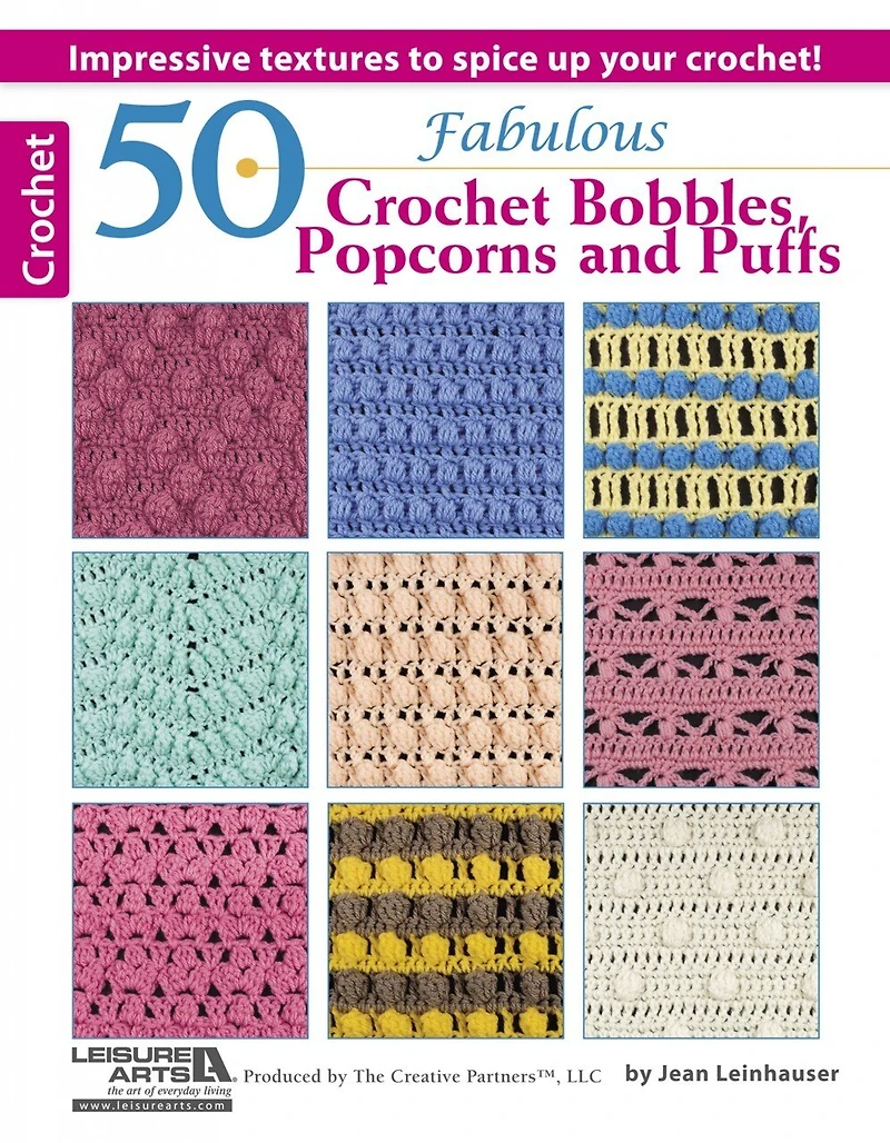 50 Fabulous Crochet Bobbles, Popcorns, and Puffs: Impressive Textures to Spice Up Your Crochet!