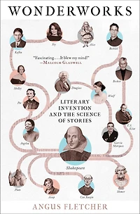 Wonderworks: Literary Invention And The Science Of Stories