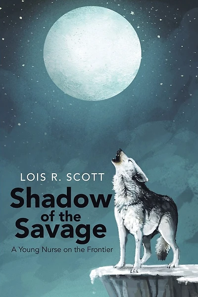 Shadow of the Savage: A Young Nurse on the Frontier