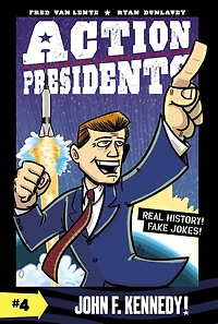 Action Presidents #4: John F. Kennedy!: A Graphic Novel Biography
