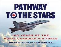 Pathway to the Stars: 100 Years of Royal Canadian Air Force