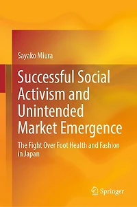 Successful Social Activism and Unintended Market Emergence: The Fight Over Foot Health Fashion Japan