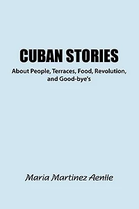 Cuban Stories about People, Terraces, Food, Revolution, and Good-Bye's