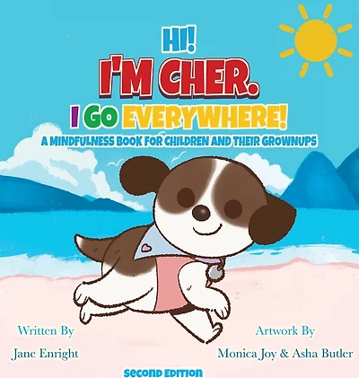 Hi! I'm Cher. I Go Everywhere!: A Mindfulness Book for Children and Their Grownups (The CherGoesEverywhere Series, Book 1)