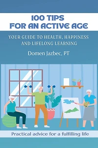 100 Tips for an Active Age: Your guide to health