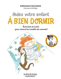 Aidez votre enfant à bien dormir: exercices et outils pour vaincre les troubles du sommeil