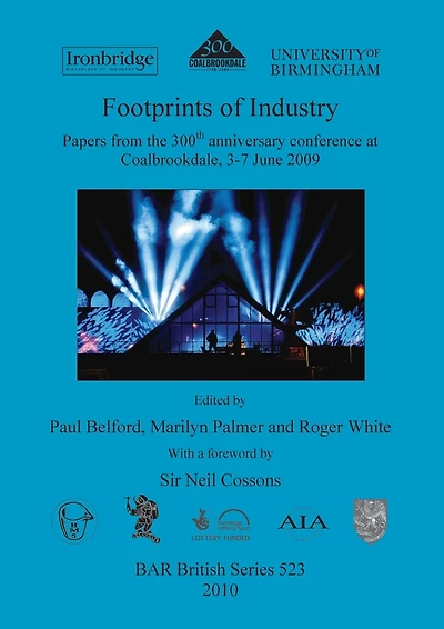 Footprints of Industry: Papers from the 300th anniversary conference at Coalbrookdale, 3-7 June 2009