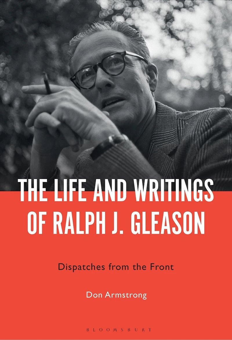 the Life and Writings of Ralph J. Gleason: Dispatches from Front