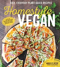 Homestyle Vegan: Easy, Everyday Plantbased Recipes