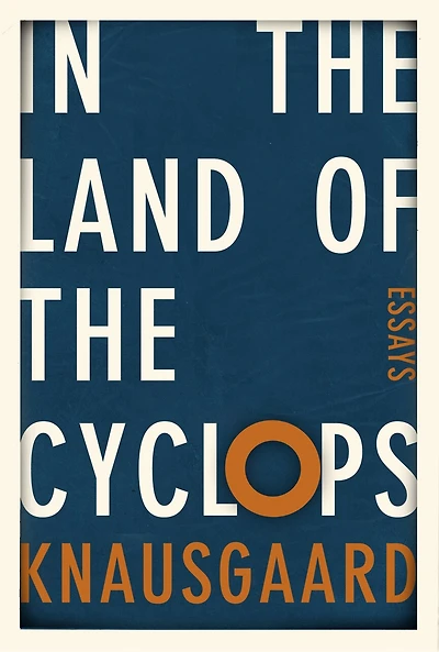 the Land of Cyclops: Essays