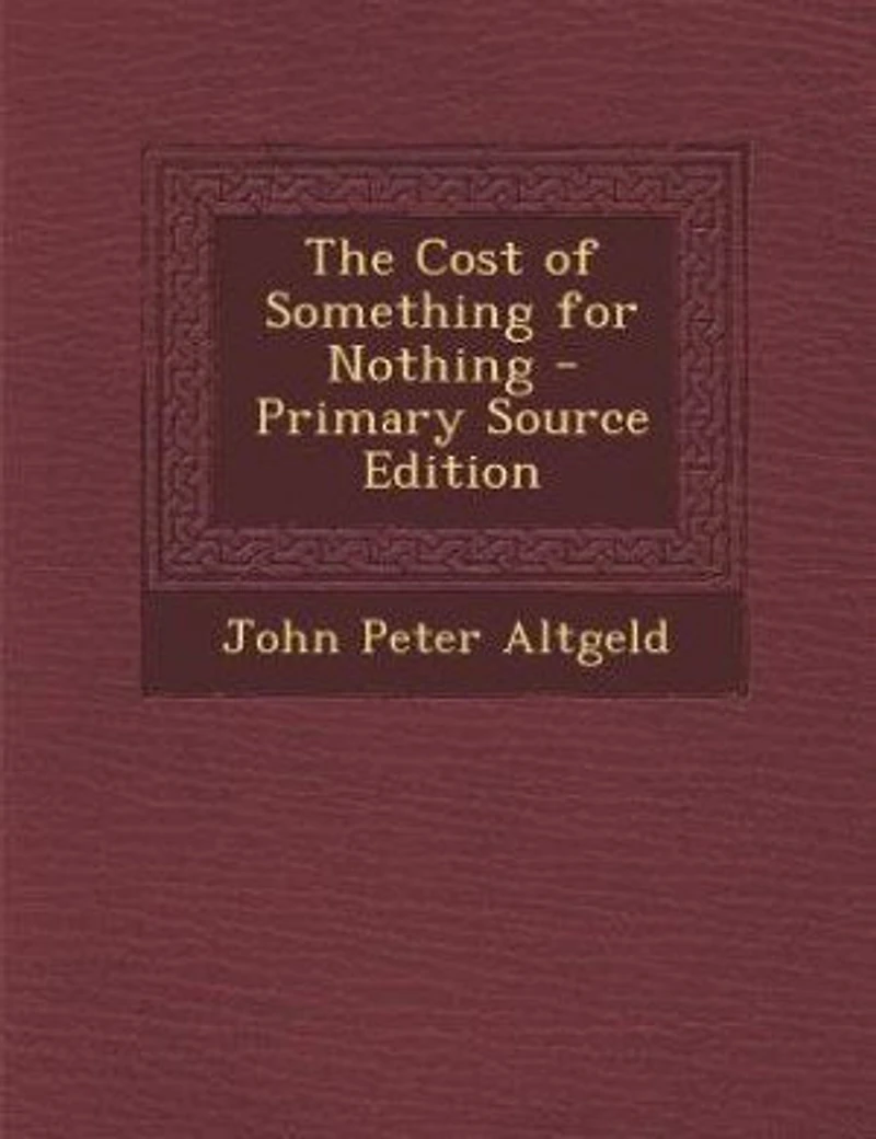 The Cost of Something for Nothing - Primary Source Edition