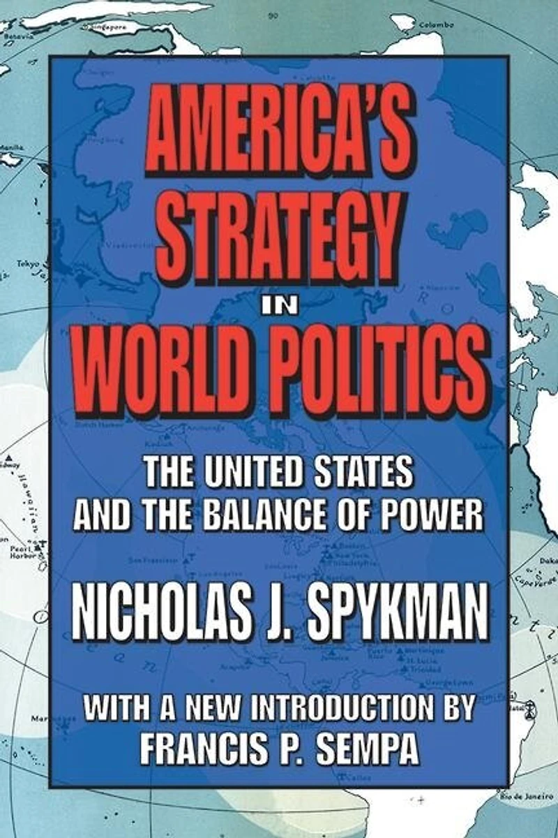 America's Strategy World Politics: The United States And Balance Of Power