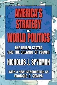 America's Strategy World Politics: The United States And Balance Of Power