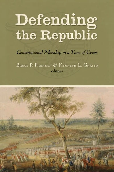 Defending The Republic: Constitutional Morality A Time Of Crisis