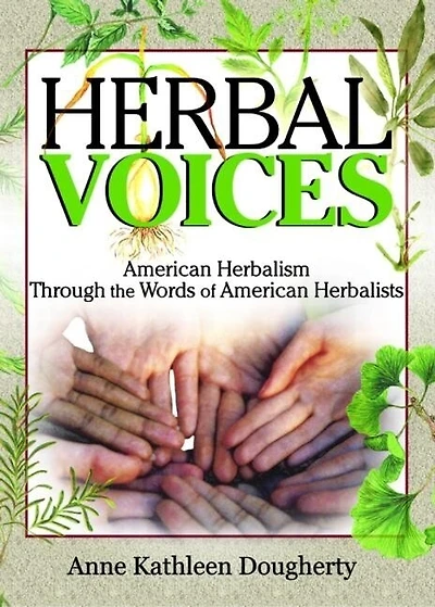 Herbal Voices: American Herbalism Through The Words Of Herbalists