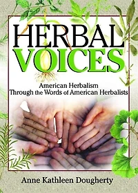 Herbal Voices: American Herbalism Through The Words Of Herbalists