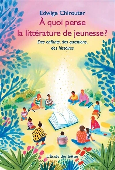L'école des lettres. A quoi pense la littérature de jeunesse ? : des enfants, des questions, des histoires: des enfants, des questions, des histoires