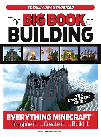 The Big Book of Building: Everything Minecraft®™ Imagine it… Create Build it