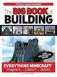 The Big Book of Building: Everything Minecraft®™ Imagine it… Create Build it