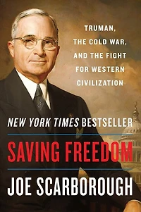Saving Freedom: Truman, The Cold War, And Fight For Western Civilization