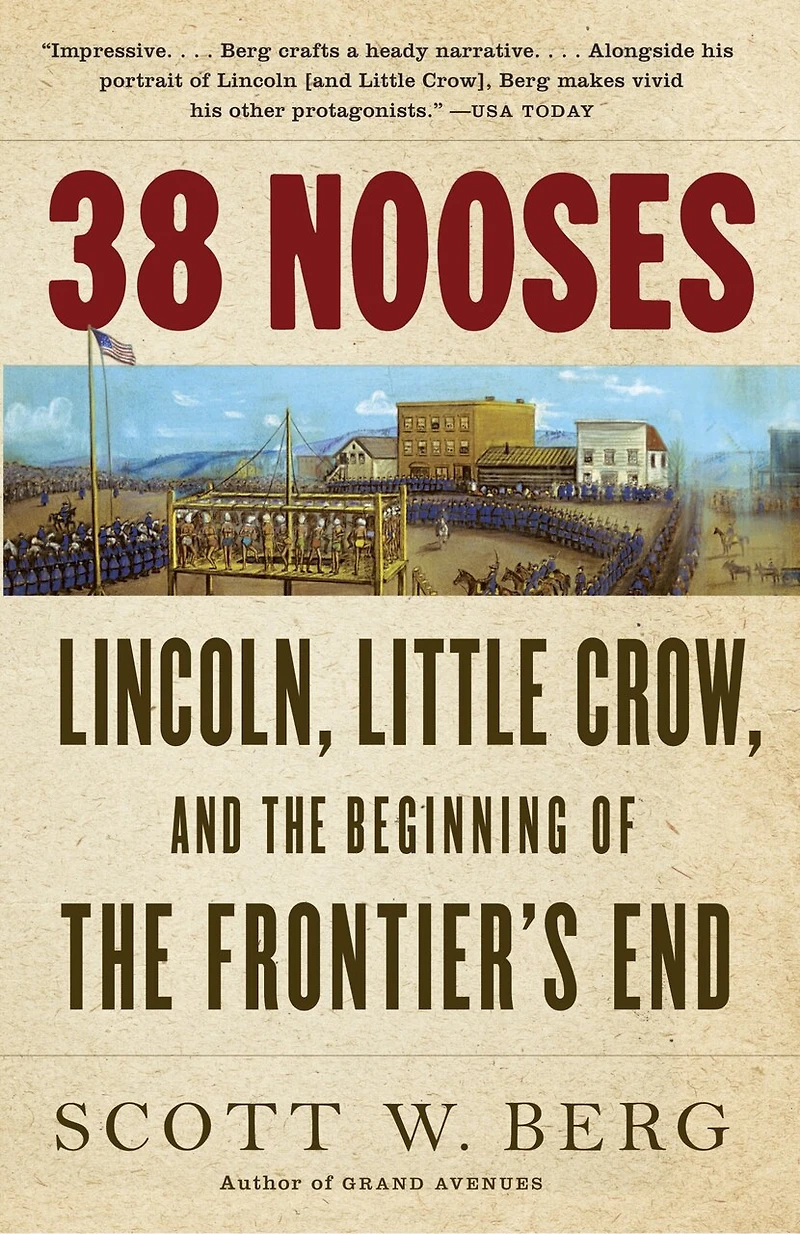38 Nooses: Lincoln, Little Crow, And The Beginning Of Frontier's End
