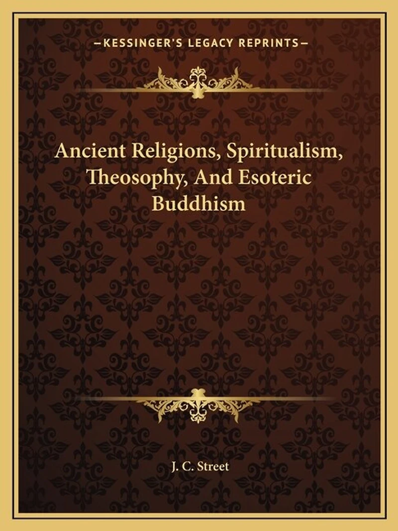 Ancient Religions, Spiritualism, Theosophy, And Esoteric Buddhism