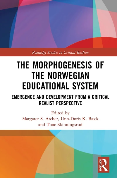 the Morphogenesis of Norwegian Educational System: Emergence and Development from a Critical Realist Perspective