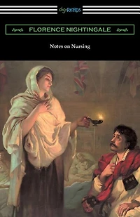 Notes on Nursing: What It Is, and Is Not