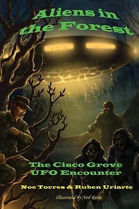 Aliens in the Forest: The Cisco Grove UFO Encounter