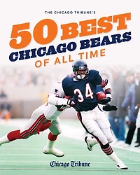 The Chicago Tribune's 50 Best Chicago Bears Of All Time