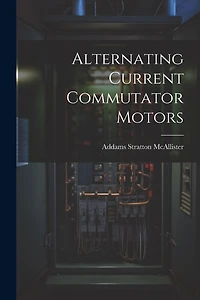 Alternating Current Commutator Motors