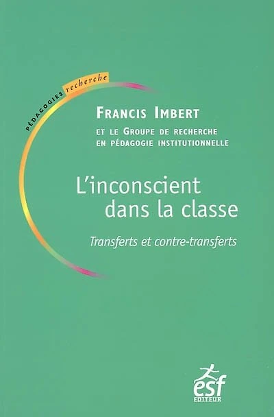 L'inconscient dans la classe : transferts et contre-transferts: transferts et contre-transferts