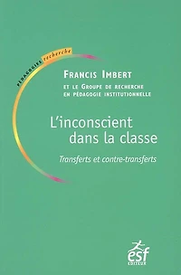 L'inconscient dans la classe : transferts et contre-transferts: transferts et contre-transferts