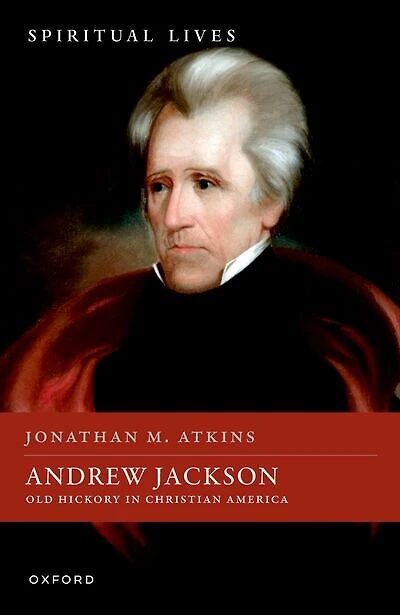 Andrew Jackson: Old Hickory Christian America