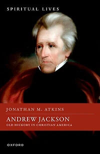Andrew Jackson: Old Hickory Christian America