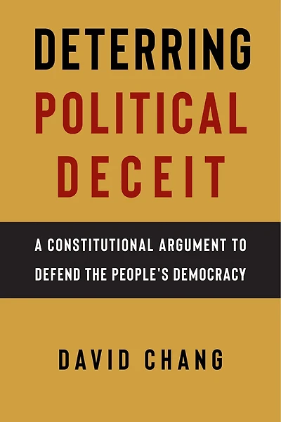 Deterring Political Deceit: A Constitutional Argument to Defend the People's Democracy