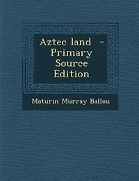 Aztec Land (Classic Reprint)