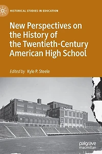 New Perspectives on the History of Twentieth-Century American High School
